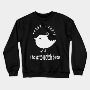 Funny Birdwatching Birder Quote Crewneck Sweatshirt